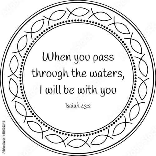 God's bible quote from Isaiah 43:2. Black on transparent mandala with biblical fish framing