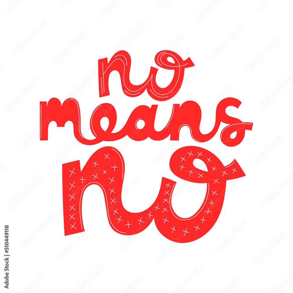 No means no. Hand drawn lettering to support women's rights. Vector illustration for card