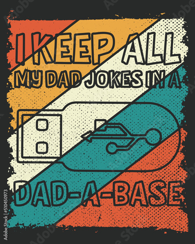I keep all my dad joking in a dad a base twentysomething grunge vector illustration. Background of the day photo