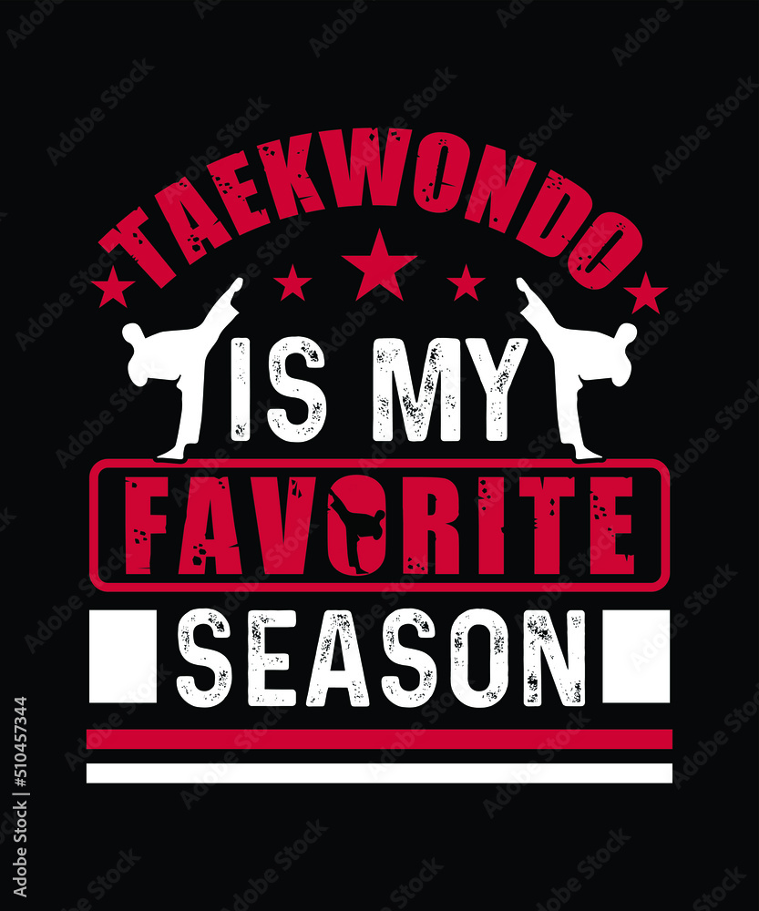 Taekwondo sports t-shirt design, Taekwondo is my favorite season.