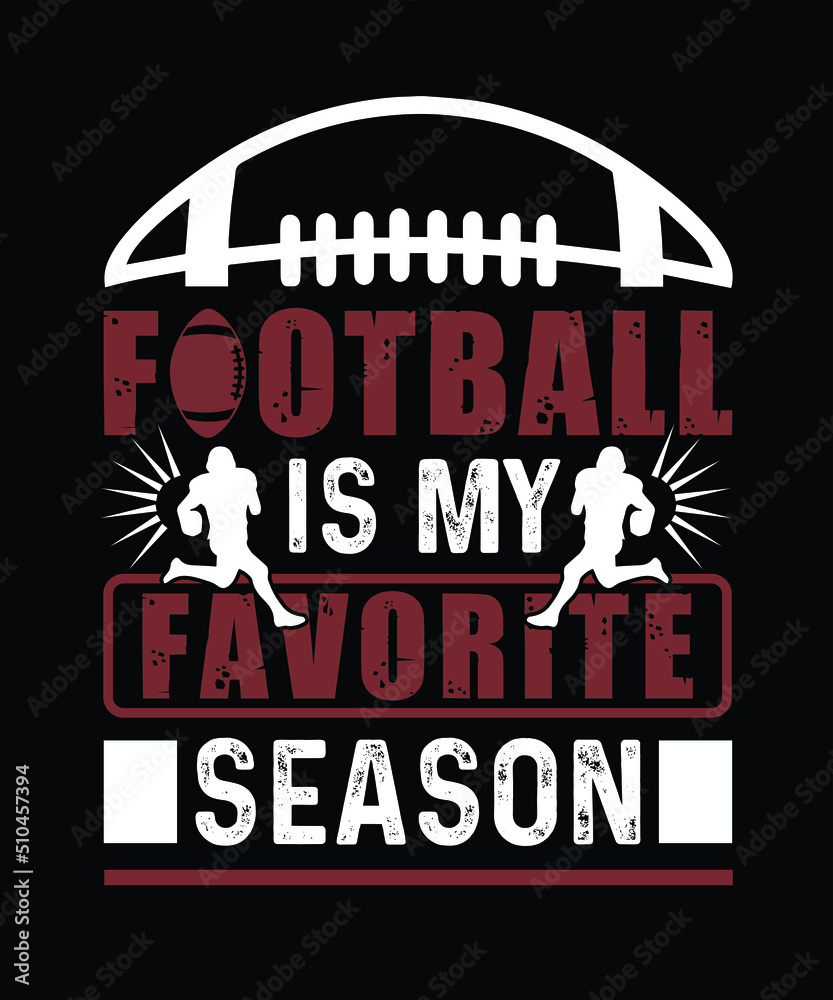 Football sports typography 
 t-shirt ,Football is my favorite season.