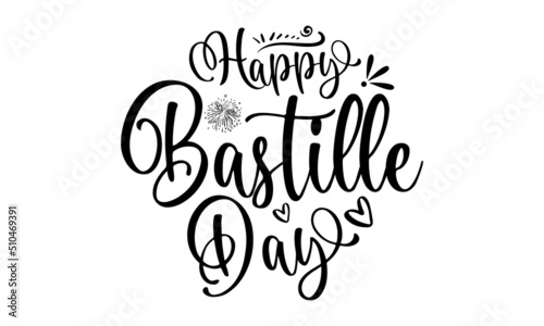Happy Bastille Day, modern brush calligraphy, 14th of july Happy Bastille day card, Ink illustration, Modern brush calligraphy, Isolated on white background