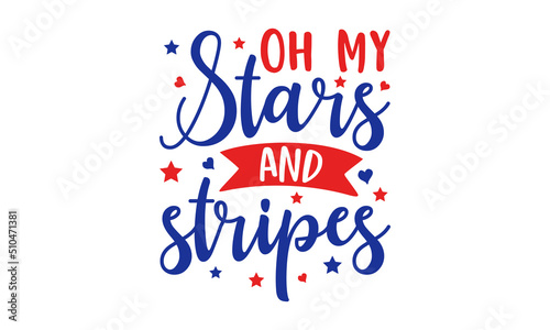 oh my stars and stripes - Happy Independence Day July 4 lettering design illustration. Patriotic rainbow shirt design. American rainbow svg file for cutting. Independence Day Cut Files. 