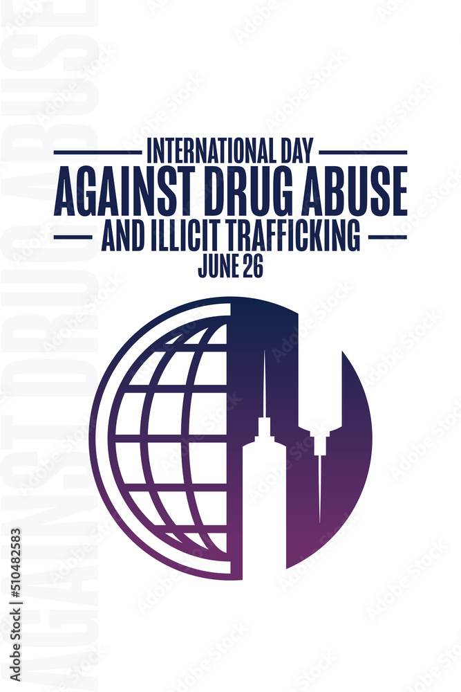 International Day Against Drug Abuse and Illicit Trafficking. June 26 ...