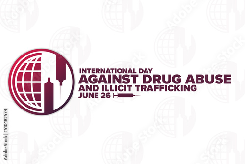 International Day Against Drug Abuse and Illicit Trafficking. June 26. Holiday concept. Template for background, banner, card, poster with text inscription. Vector EPS10 illustration.