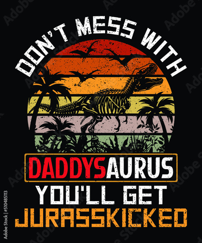 Don't Mess With Daddy Saurus You'll Get Jurasskicked Shirt, Father's Day Dinosaur Skelton Shirt, Father's Day T Rex Skelton Shirt, Retro Vintage Sunset Shirt, Father's Day Vintage Shirt Template photo