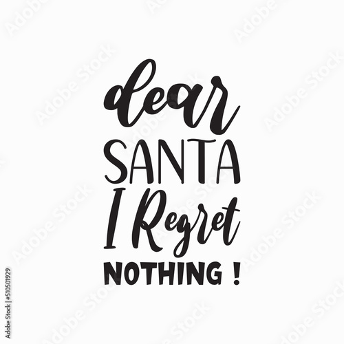 dear santa i regret nothing! black letter quote