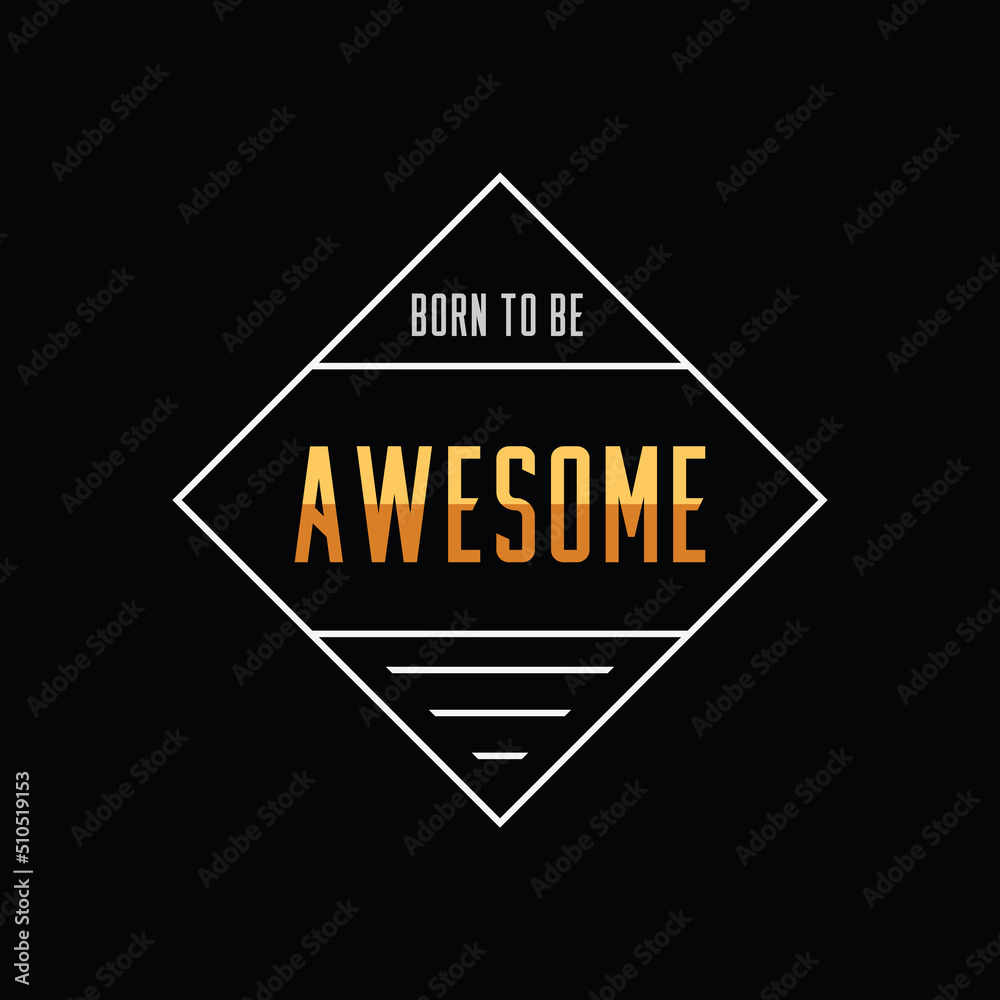 Awesome typography slogan for print t shirt design