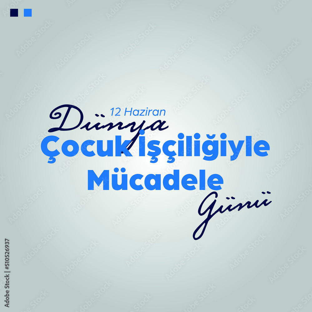 Dünya Çocuk İşçiliğiyle Mücadele Günü ( Eng: World Day Against Child Labour ) Dünya Çocuk İşçiliğiyle Mücadele Günü ( Eng: World Day Against Child Labour )