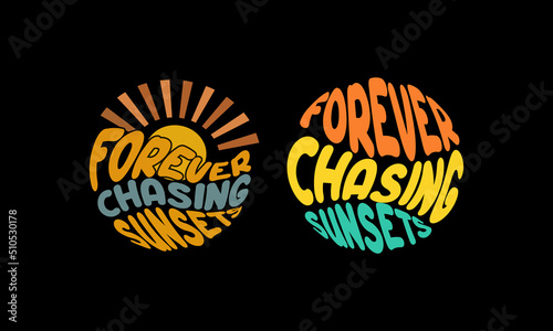 Forever Chasing Sunsets T shirt Design.