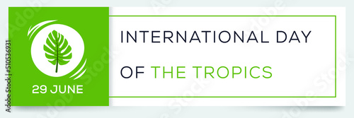 International Day of the Tropics, held on 29 June.