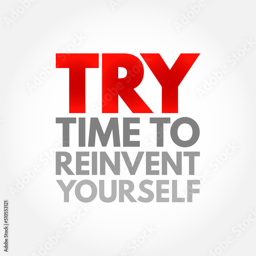 TRY - Time to Reinvent Yourself acronym, business concept background