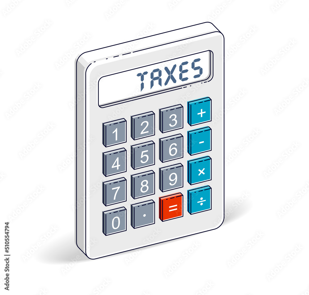Taxes rates concept, calculator with taxes lettering isolated on white background. Vector 3d isometric business and finance illustration. Taxes rates concept, calculator with taxes lettering isolated on white background. Vector 3d isometric business and finance illustration.