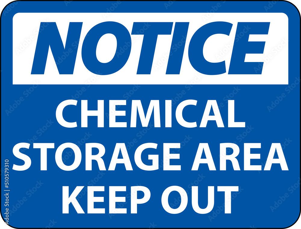 Notice Chemical Storage Area Keep Out Sign Notice Chemical Storage Area Keep Out Sign