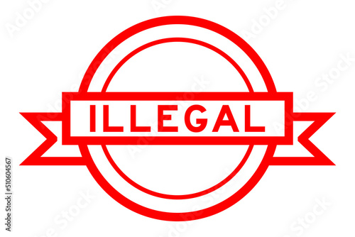Vintage red color round label banner with word illegal on white background
