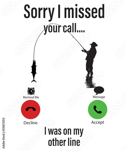 Sorry I missed your call I was on the other line Svg, fishing svg, fish svg, fisherman svg, fisher svg, FISHERMAN MISSED CALL svg, funny svg
