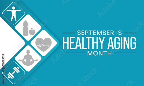 Healthy Aging month is observed every year in September, which gives national attention to focus on passions in life and the positive aspects of growing older. Vector illustration