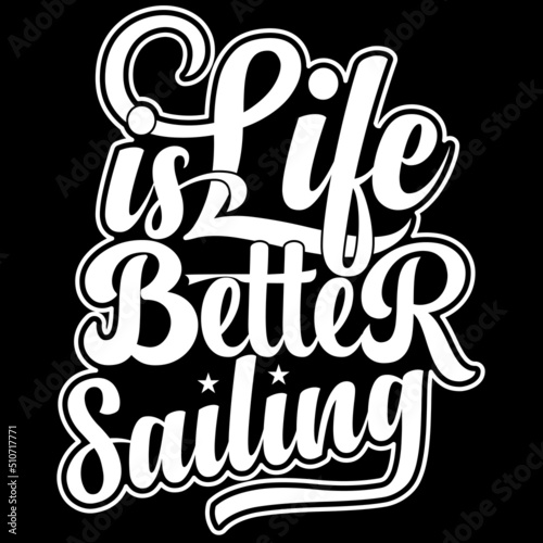 life is better sailing t-shirt design