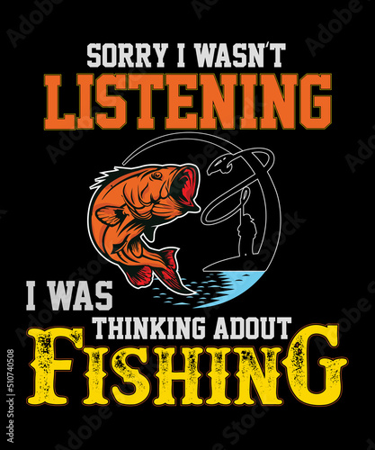 Sorry i wasn't listening i was thinking about fishing t-shirt design