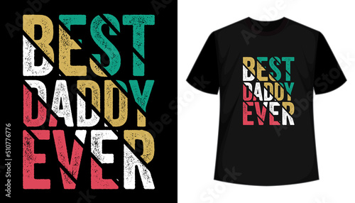 Best daddy ever vector t-shirt design, T shirt design for print