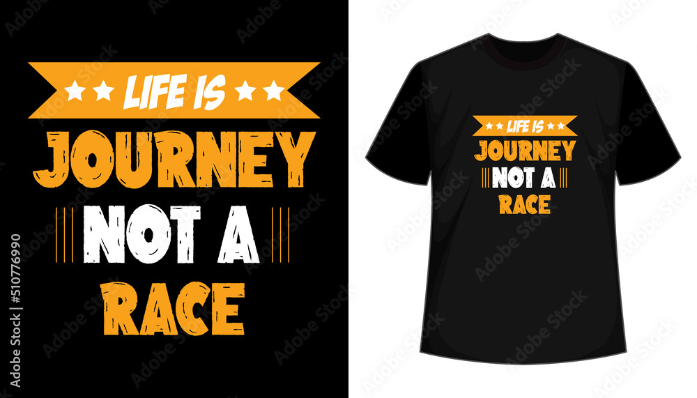 Motivational quote Life is journey, not a race typography t shirt design vector.