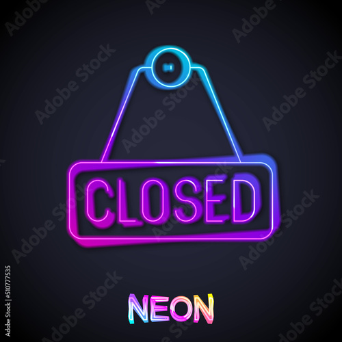 Glowing neon line Hanging sign with text Closed icon isolated on black background. Business theme for cafe or restaurant. Vector