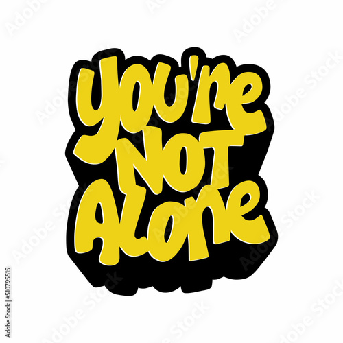 you're not alone.yellow letters on a white background.vector illustration.hand drawn font.modern typography design perfect for poster,banner,t shirt,sticker,web design,social media and different uses