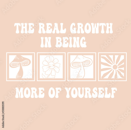 the real growth in being  more of your self. slogan vector. nature slogan