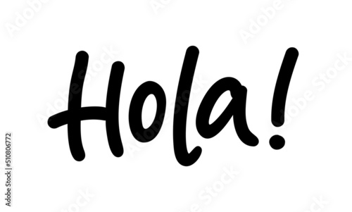Hola word lettering. Spanish hello text. Hand drawn quote. Brush calligraphy phrase. Vector illustration for print on shirt, card, poster etc. Black and white.