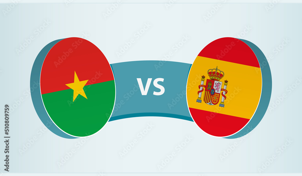 Burkina Faso versus Spain, team sports competition concept. Burkina Faso versus Spain, team sports competition concept.