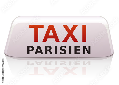 White Parisian taxi sign with written in French "Taxi parisien" in red and black writing isolated on a white background