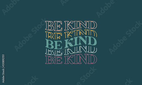 Be kind quote trendy waves repeat text typography vector design template for t shirt, poster, banner, wall art , mug , sticker, tote bag, mini sign photo