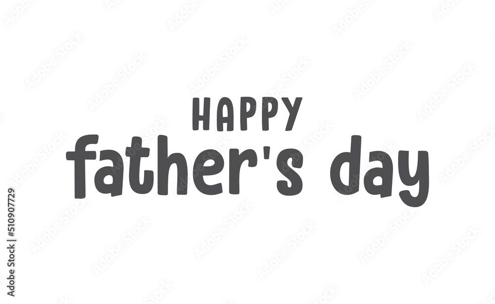 Happy father's day lettering design. Holiday dad celebration. Happy father's day lettering design. Holiday dad celebration.