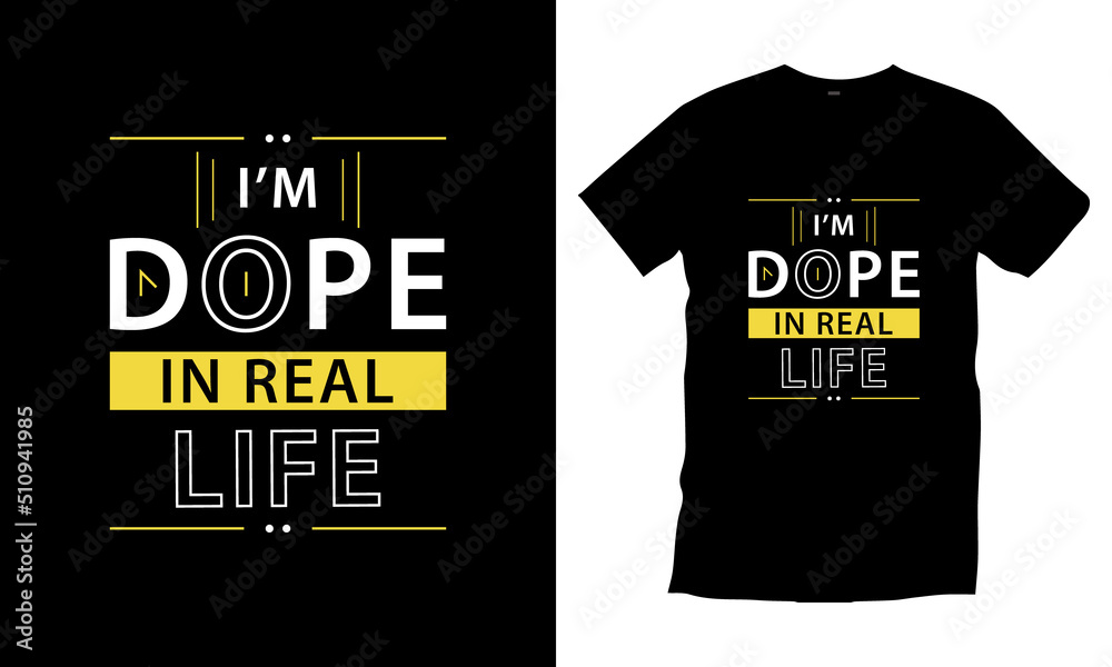 I'm dope in real life typography t shirt design modern typography quotes t shirt design vector