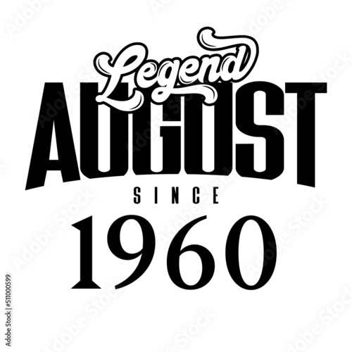 Legend since August 1960, Retro vintage birthday typography design for Tshirt