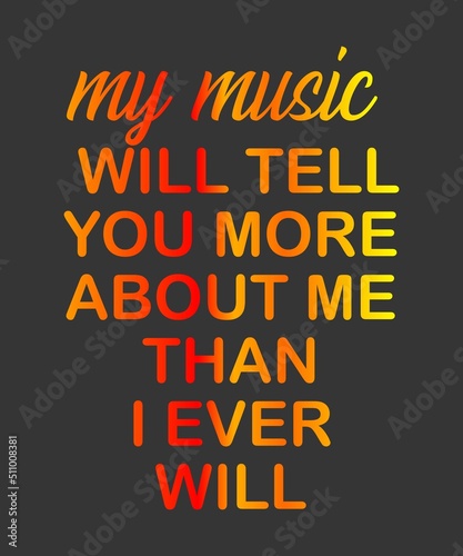 My Music Will Tell You More About Me Than I Ever Will