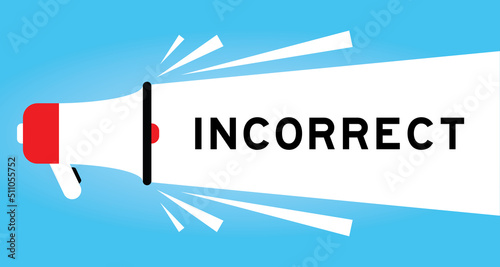 Color megaphone icon with word incorrect in white banner on blue background