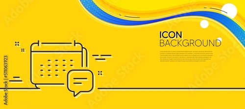 Calendar message line icon. Abstract yellow background. Schedule planner sign. Speech bubble symbol. Minimal message line icon. Wave banner concept. Vector