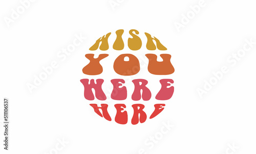 Valokuva Wish you were here trendy sunset typography hippie text retro t shirt design vector template