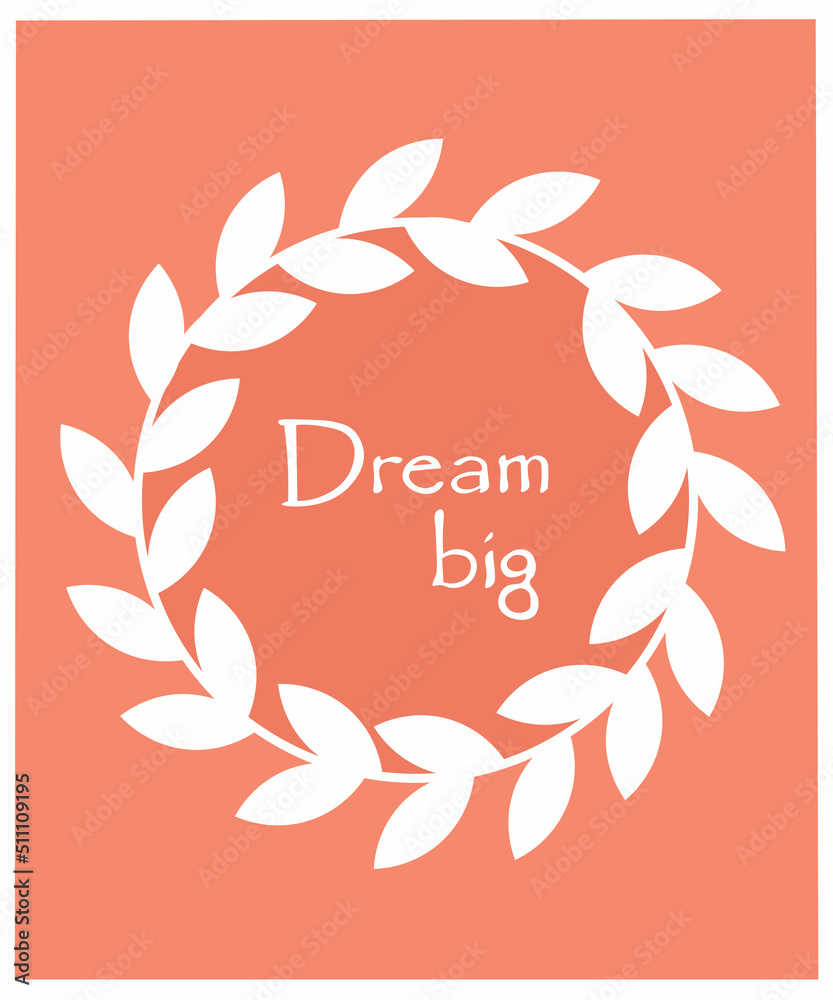Cute illustration with flowers and lettering dream big in pastel colors. Poster for children's room, clothing, textiles in hand drawn style. Vector