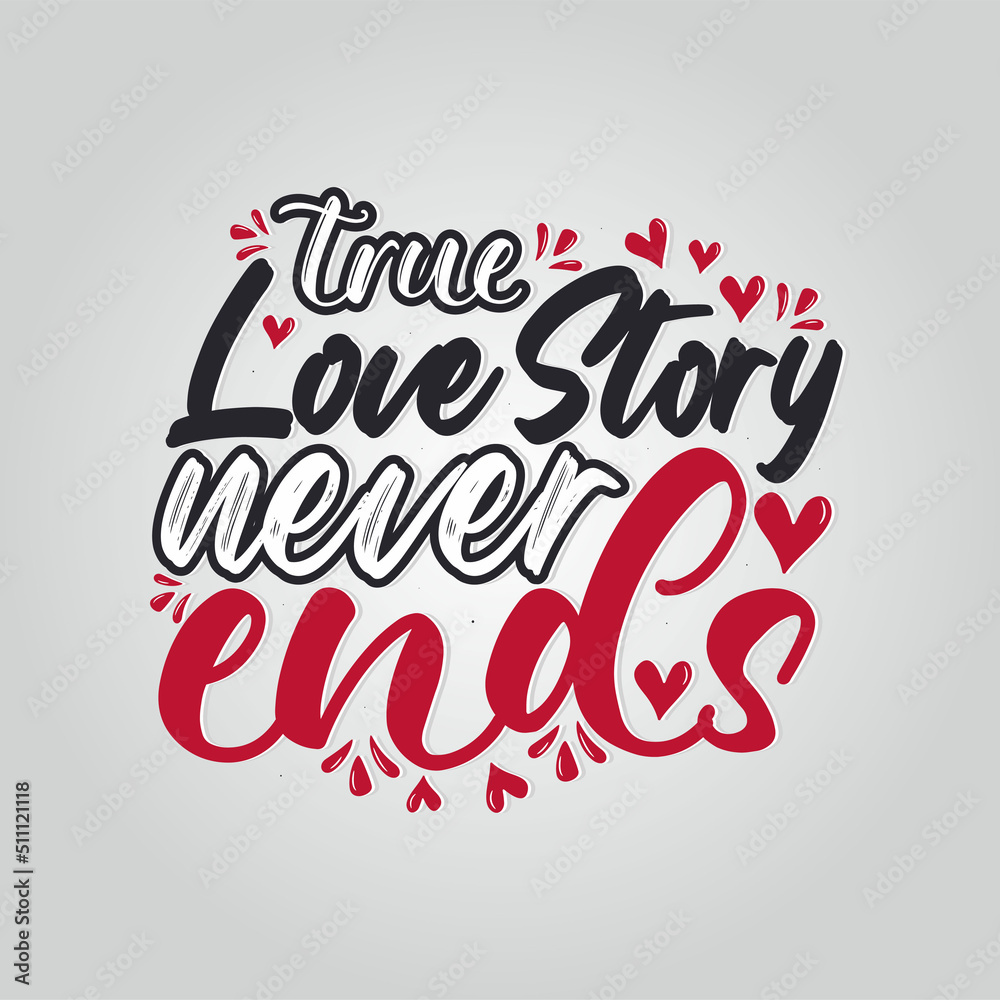 True love story never ends valentines day hand written calligraphy quote hearts isolated with background illustration design True love story never ends valentines day hand written calligraphy quote hearts isolated with background illustration design
