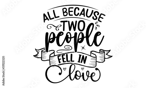 All Because Two People Fell In Love  Family quotes SVG cut files  typography design   SVG Design  Sports typography t shirt design