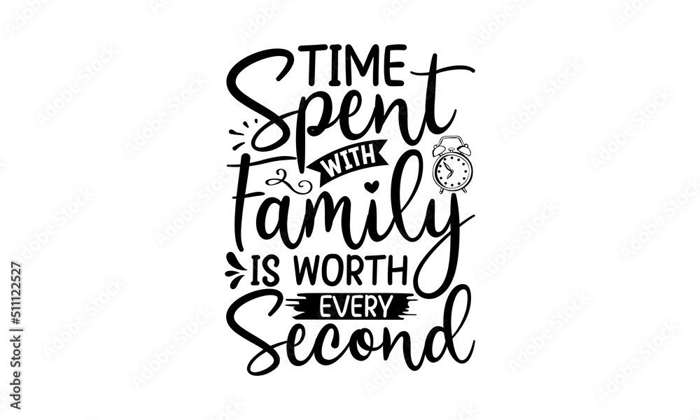 Time Spent With Family Is Worth Every Second , Quotes about Funny