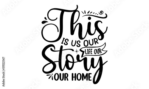  This Is Us Our Life Our Story Our Home  family quotes SVG cut files  family quotes t shirt designs  Quotes about family  family Cut File  Silhouette  Cameo