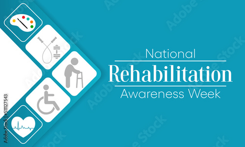 National Rehabilitation awareness week is observed every year in September, it is a branch of medicine that aims to enhance and restore functional ability and quality of life. Vector illustration