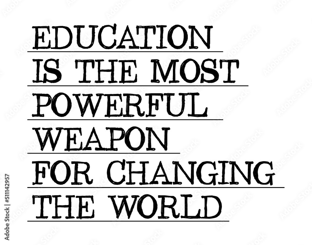 Education is the most powerful weapon which you can use to change the world. Educational quote.