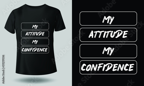my attitude my confidence typography t-shirt design for print. Trendy typography and stylish design vector illustration. photo