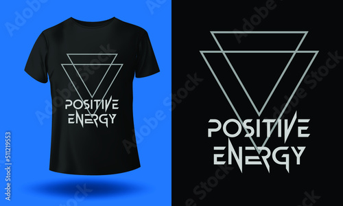 positive energy typography t-shirt design for print. Trendy typography and stylish design vector illustration. photo