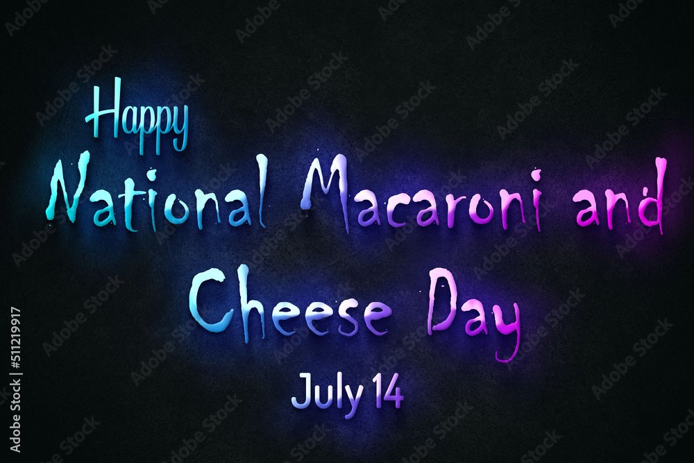 Fototapeta premium Happy National Macaroni and Cheese Day, July 14. july Calendar on workplace neon Text Effect, Empty space for text