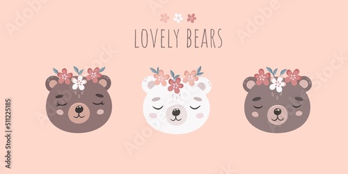 Cute bears heads collection with flowers and text Lovely bears. Vector illustration in hand drawn flat style for print, shirt, greeting, invitation, card, textile.
